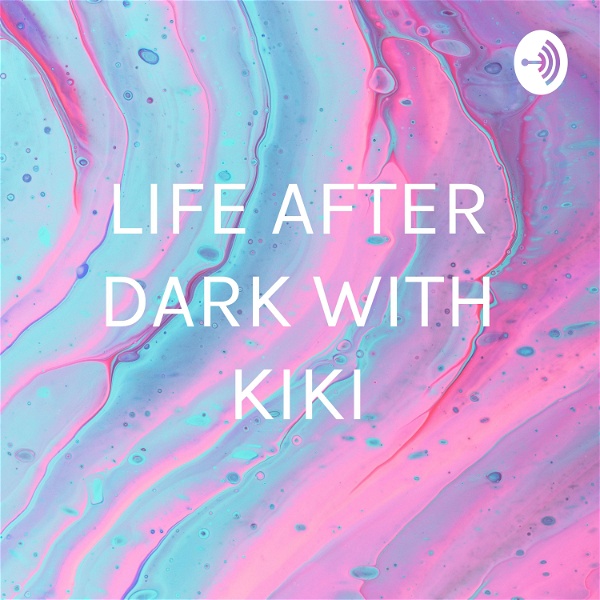 Artwork for LIFE AFTER DARK WITH KIKI