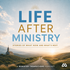 Life After Ministry