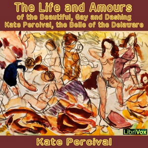 Artwork for Life and Amours of the Beautiful, Gay and Dashing Kate Percival