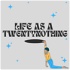 life as a twentynothing