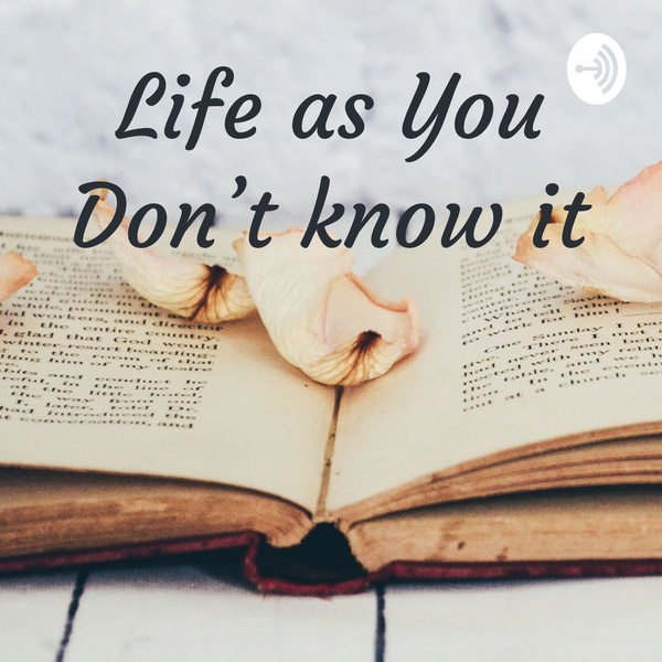 Artwork for Life as You Don’t know it