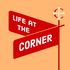 Life at the Corner