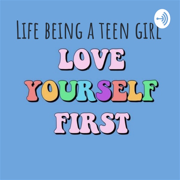 Artwork for Life being a Teen Girl.