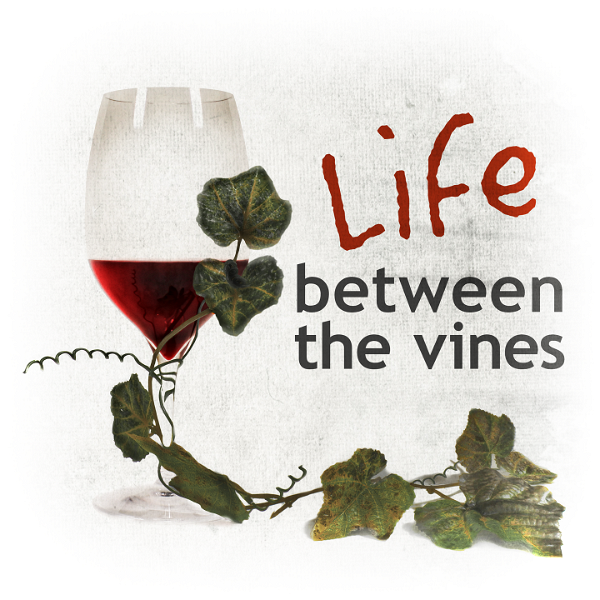 Artwork for Life Between the Vines