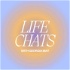 Life Chats Podcast
