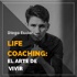 Life Coaching: El Arte De Vivir