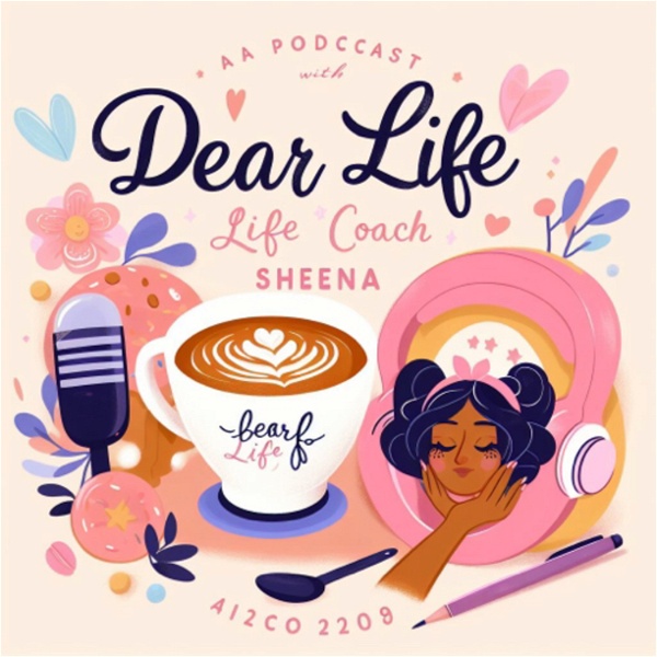 Artwork for Dear Life… With Life Coach Sheena