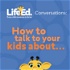 Life Ed Conversations: How to talk to your kids about...