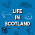 Life in Scotland