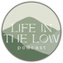 Life in the Low