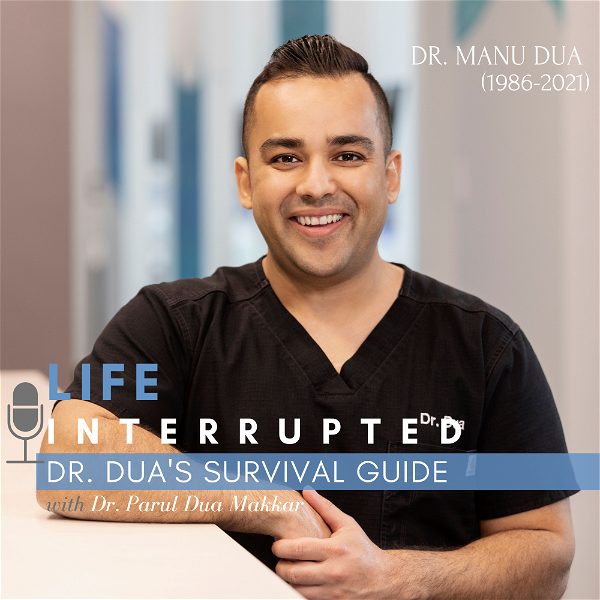 Artwork for LIFE INTERRUPTED: Dr. Dua's Survival Guide