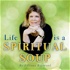 Life Is A Spiritual Soup with Jilliana Raymond