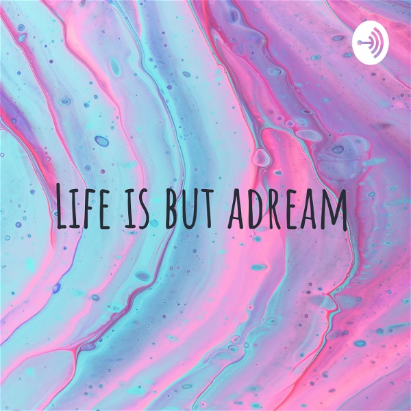 Artwork for Life is but adream