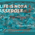 Life is Not a Casserole