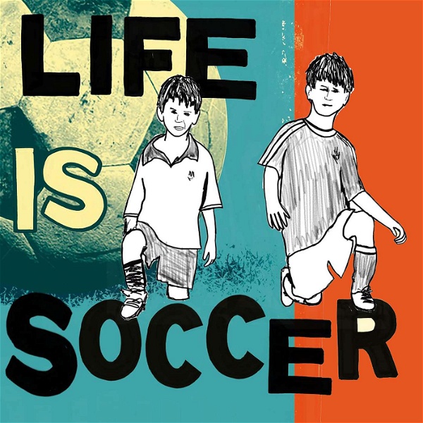Artwork for Life is Soccer