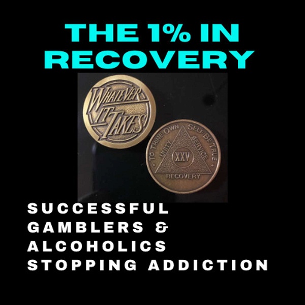 Artwork for The 1% in Recovery    Successful Gamblers & Alcoholics Stopping Addiction
