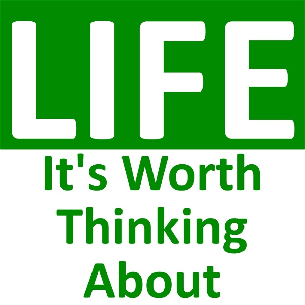 Artwork for Life: It's Worth Thinking About