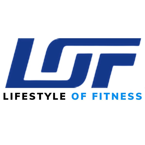Artwork for Lifestyle Of Fitness Podcast