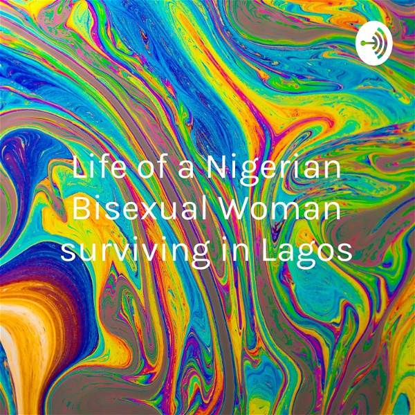 Artwork for Life of a Nigerian Bisexual Woman surviving in Lagos