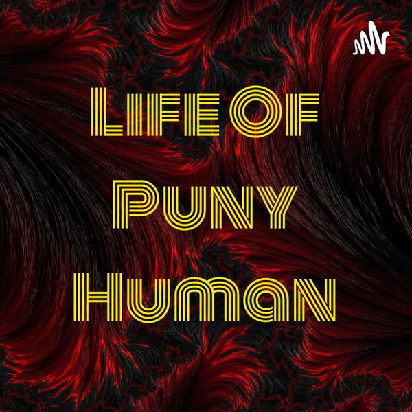 Artwork for Life Of Puny Human