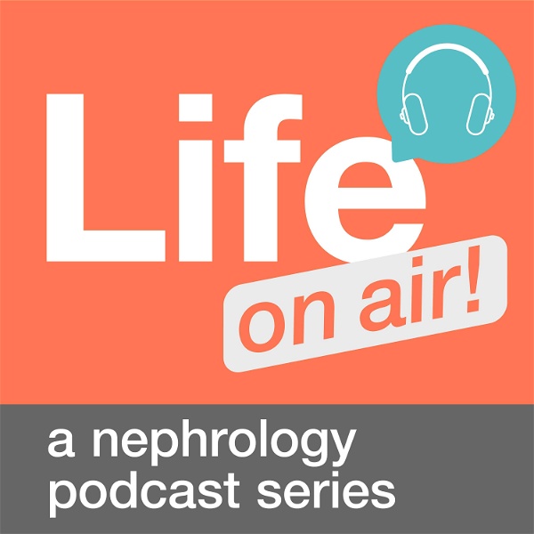 Artwork for Life/ on air! a nephrology podcast series
