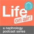 Life/ on air! a nephrology podcast series
