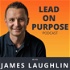 Lead on Purpose with James Laughlin