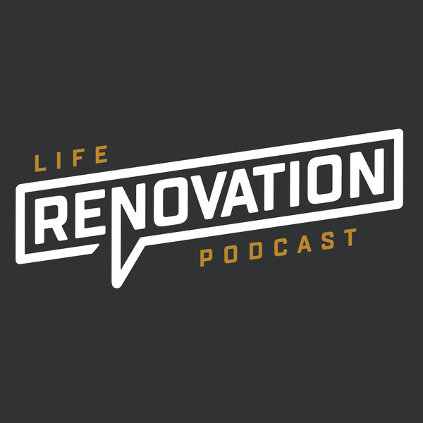 Artwork for Life Renovation Podcast