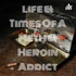 Life & Times Of A Meth & Heroin Addict