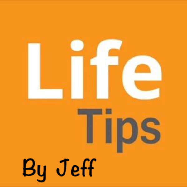 Artwork for Life Tips by Jeff