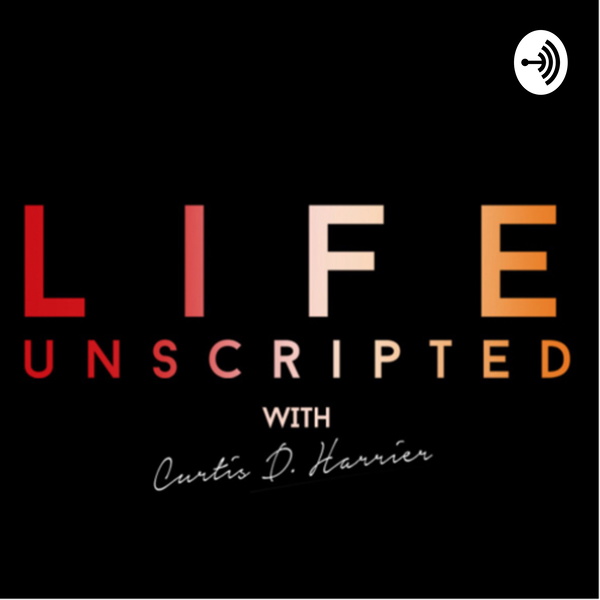 Artwork for Life Unscripted With Curtis Dean Harrier
