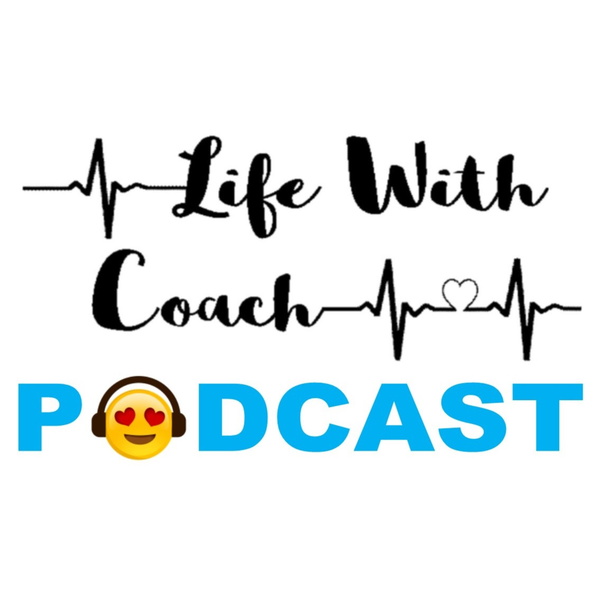 Artwork for Life With Coach PODCAST