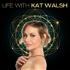 Life With Kat Walsh