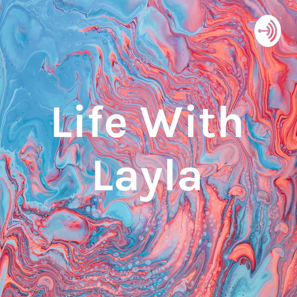 Artwork for Life With Layla