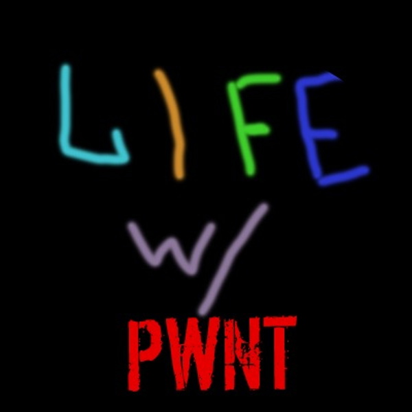 Artwork for LIFE with Pwnt