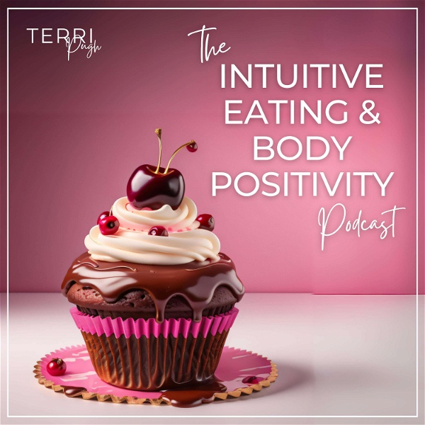 Artwork for Intuitive Eating & Body Positivity with Terri Pugh