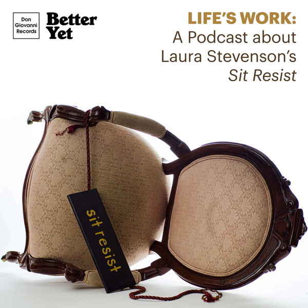 Artwork for Life’s Work: A Podcast About Laura Stevenson’s ‘Sit Resist'