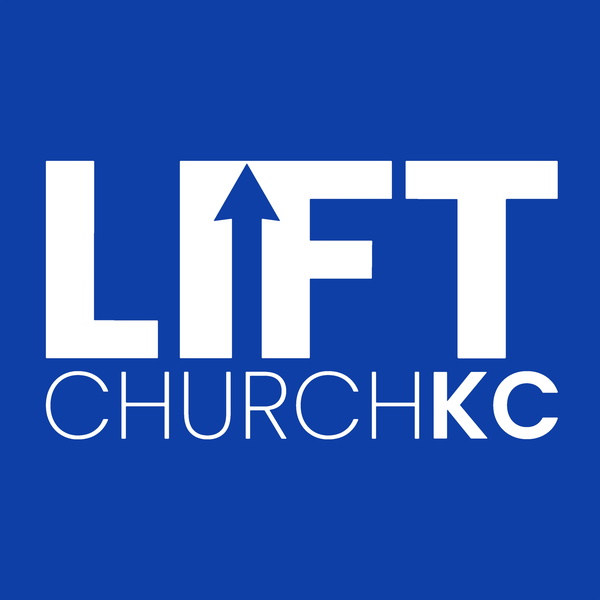 Artwork for Lift Church KC Podcast