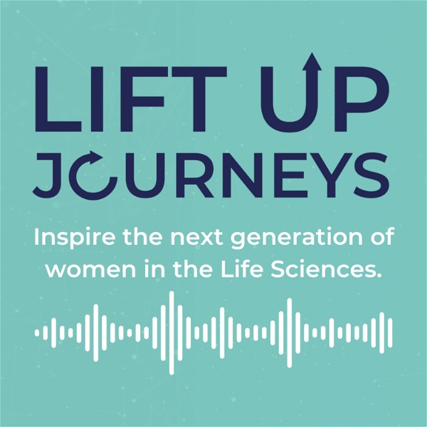 Artwork for Lift Up Journeys: Women in Life Sciences