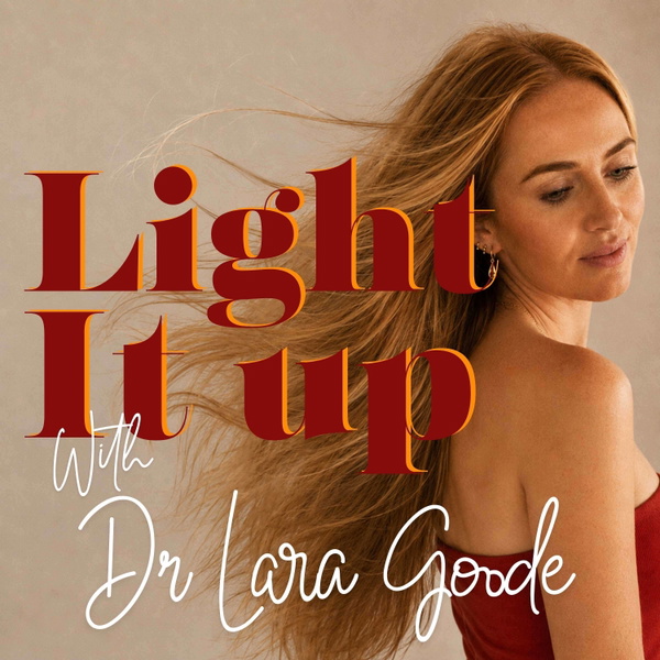 Artwork for Light It Up With Dr Lara Goode