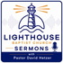 Lighthouse Baptist Church Sermons with Pastor David Hetzer