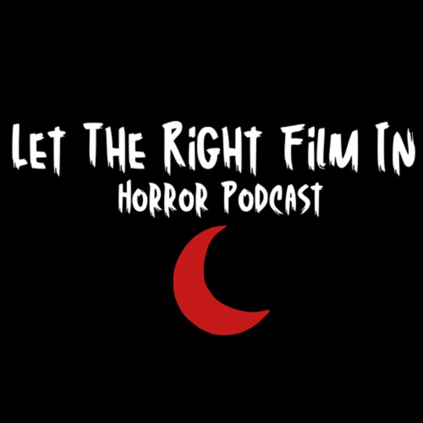 Artwork for Let The Right Film In: Horror Podcast