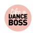 Like a DANCE boss