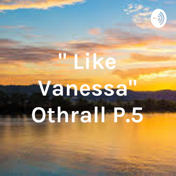 Artwork for " Like Vanessa" Othrall P.5