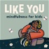 Like You: Mindfulness for Kids