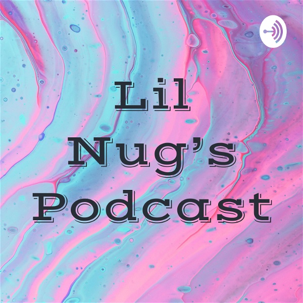 Artwork for Lil Nug’s Podcast