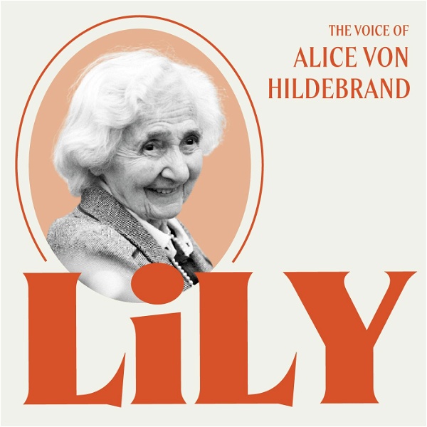 Artwork for Lily: The Voice of Alice von Hildebrand