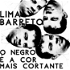 Lima Barreto: o negro é a cor mais cortante