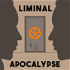 Liminal Apocalypse
