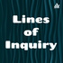 Lines of Inquiry